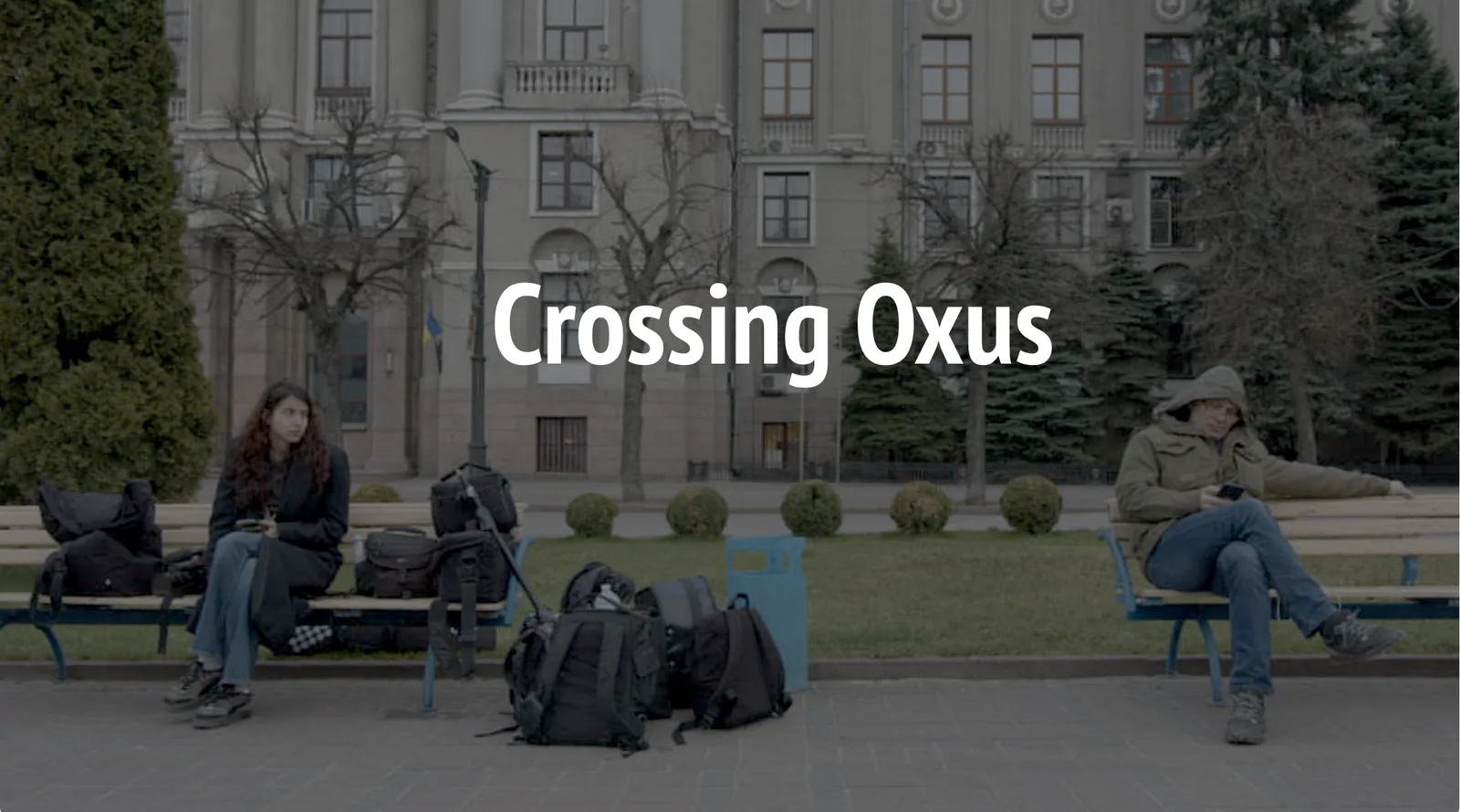 Вийшов трейлер документального фільму «Перетинаючи Окс» (Crossing Oxus), що створюється за підтримки Українського культурного фонду